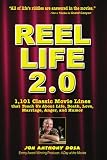 Reel Life 2.0: 1,101 Movie Lines That Teach Us about Life, Death, Love, Marriage, Anger and Humor