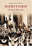Hartford Volume III  (CT)  (Images of America)