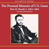 The Personal Memoirs of U.S. Grant, Part 2: March 4, 1861 - March 26, 1864 | [Ulysses S. Grant]