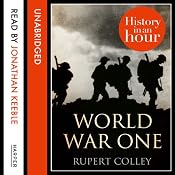 World War One: History in an Hour | [Rupert Colley]
