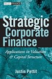 Buy : Strategic Corporate Finance: Applications in Valuation and Capital Structure (Wiley Finance)