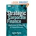 Strategic Corporate Finance: Applications in Valuation and Capital Structure (Wiley Finance)