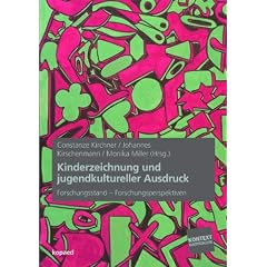 Kinderzeichnung und jugendkultureller Ausdruck: Forschungsstand � Forschungsperspektiven