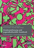 Kinderzeichnung und jugendkultureller Ausdruck: Forschungsstand � Forschungsperspektiven