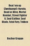 Beat 'em Up (Zweikampf): Naruto, Dead or Alive, Mortal Kombat, Street Fighter II, Soul Calibur, Soul Blade, Fatal Fury, Tekken-