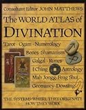 The world atlas of divination : the systems, where they originate, how they work