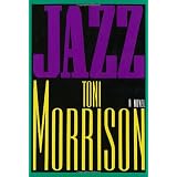 Jazz: A Novel ~ Toni Morrison