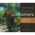Absolutely Beautiful Containers: The ABCs of Creative Container Gardens book cover