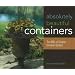 Absolutely Beautiful Containers: The ABCs of Creative Container Gardens