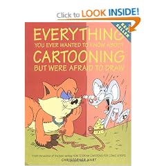 Everything You Ever Wanted to Know About Cartooning But Were Afraid to Draw (Christopher Hart Titles)