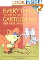 Everything You Ever Wanted to Know About Cartooning But Were Afraid to Draw (Christopher Hart Titles)