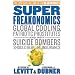 SuperFreakonomics: Global Cooling, Patriotic Prostitutes, and Why Suicide Bombers Should Buy Life Insurance