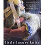 Little Luxury Knits: 20 Accessories in Rowan's Kidsilk Yarns: 20 Rowan Kidsilk Accessories