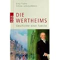 Die Wertheims: Geschichte einer Familie
