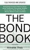 The Bond Book, Third Edition : Everything Investors Need to Know About Treasuries, Municipals, GNMAs, Corporates, Zeros, Bond Funds, Money Market Funds, and More