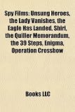 Spy Films: Unsung Heroes, the Lady Vanishes, the Eagle Has Landed, Shiri, the Quiller Memorandum, the 39 Steps, Enigma, Operation Crossbow