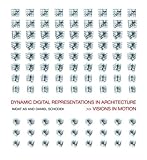 Digital representations in architecture : visions in motion