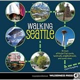Walking Seattle: 35 Tours of the Jet City's Parks, Landmarks, Neighborhoods, and Scenic Views
