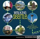 Image of Walking Seattle: 35 Tours of the Jet City's Parks, Landmarks, Neighborhoods, and Scenic Views