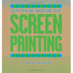 Little Book of Screenprinting