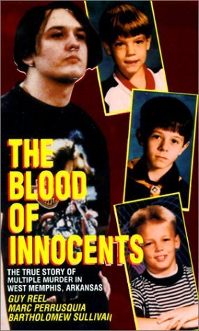 The Blood of Innocents: The True Story of Multiple Murder in West Memphis, Arkansas by Guy Reel, Marc Perrusquia, Bartholomew Sullivan (2000) Mass Market Paperback