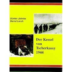 Der Kessel von Tscherkassy 1944 - Analyse und Dokumentation