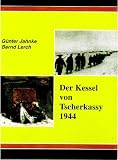 Der Kessel von Tscherkassy 1944 - Analyse und Dokumentation