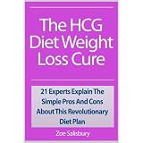 The HCG Diet Weight Loss Cure - 21 Experts Explain The Simple Pros And Cons About This Revolutionary Diet Plan