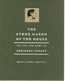 The Stone Mason of Tor House: The Life and Work of Robinson Jeffers (Biography)