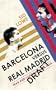 Fear and Loathing in La Liga: The True Story of Barcelona and Real Madrid