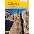 Klettern in Gr�den und Umgebung - BAND 2: Die sch�nsten Routen in den Dolomiten