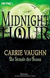Die Stunde der Hexen: Midnight Hour 4 - Roman - Carrie Vaughn