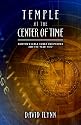 Temple At The Center Of Time: Newton's Bible Codex Finally Deciphered and the Year 2012