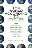 The World According to Cycles: How Recurring Forces Can Predict the Future and Change Your Life