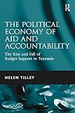 The political economy of aid and accountability : the rise and fall of budget support in Tanzania