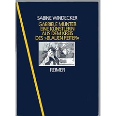 Gabriele M�nter. Eine K�nstlerin aus dem Kreis des 'Blauen Reiter'