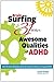 Brain Surfing & 31 Other Awesome Qualities of ADHD: Real life stories and examples about the positive attributes of living with ADHD
