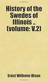 History of the Swedes of Illinois .. (volume: V.2): Includes free bonus books.