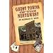 Ghost Towns of the Northwest