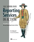 SQL Server 2005 Reporting Services in Action: Revised edition of Microsoft Reporting Services in Action