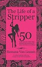 The Life of a Stripper: 50 Exotic Dancers Confess Their Personal Experiences in the Adult Entertainment Industry