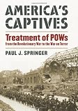 America's Captives: Treatment of POWs from the Revolutionary War to the War on Terror (Modern War Studies)