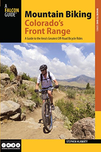 Mountain Biking Colorado's Front Range: From Fort Collins To Colorado Springs (Regional Mountain Biking Series)