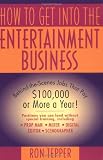 How to Get into the Entertainment Business: Behind-the-Scenes Jobs that Pay $100,000 or More a Year!