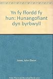 Yn fy ffordd fy hun : hunangofiant dyn byrbwyll
