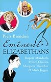 Eminent Elizabethans : Rupert Murdoch, Prince Charles, Margaret Thatcher & Mick Jagger