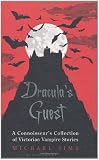 Dracula's Guest: A Connoisseur's Collection of Victorian Vampire Stories: And Other Victorian Vampire Stories