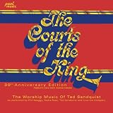 The Worship Music of Ted Sandquist: Courts of the King, 30th Anniversary Edition
