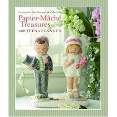 Papier-Mache Treasures with Teena Flanner: Creating Your Own Vintage-Style Collectibles