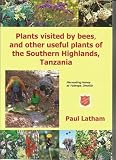 Plants visited by bees, and other useful plants of the Southern Highlands, Tanzania